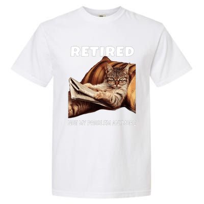 Funny Retired Not My Problem Anymore Gift Funny Cat Retirement Garment-Dyed Heavyweight T-Shirt