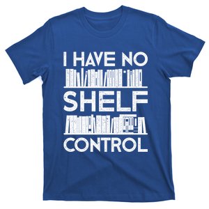 Funny Reading No Shelf Control Book Lover Design Cute Gift T-Shirt