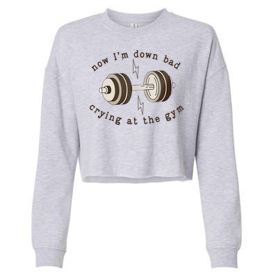 Funny Retro Now IM Down Bad Crying At The Gym Gift Cropped Pullover Crew