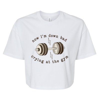 Funny Retro Now IM Down Bad Crying At The Gym Gift Bella+Canvas Jersey Crop Tee