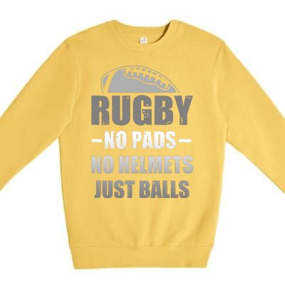 Funny Rugby No Pads No Helmets Just Balls Fan Gift Premium Crewneck Sweatshirt