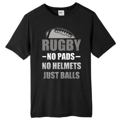 Funny Rugby No Pads No Helmets Just Balls Fan Gift Tall Fusion ChromaSoft Performance T-Shirt