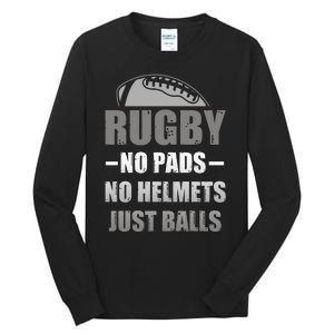 Funny Rugby No Pads No Helmets Just Balls Fan Gift Tall Long Sleeve T-Shirt