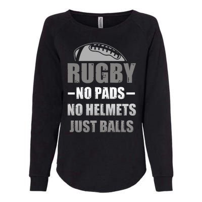 Funny Rugby No Pads No Helmets Just Balls Fan Gift Womens California Wash Sweatshirt