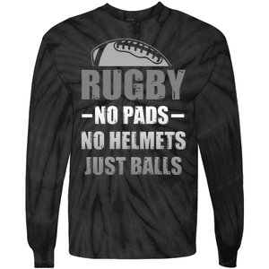 Funny Rugby No Pads No Helmets Just Balls Fan Gift Tie-Dye Long Sleeve Shirt