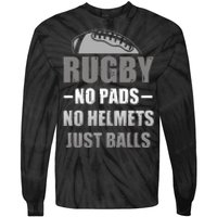 Funny Rugby No Pads No Helmets Just Balls Fan Gift Tie-Dye Long Sleeve Shirt