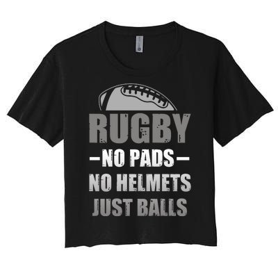 Funny Rugby No Pads No Helmets Just Balls Fan Gift Women's Crop Top Tee