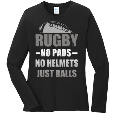 Funny Rugby No Pads No Helmets Just Balls Fan Gift Ladies Long Sleeve Shirt