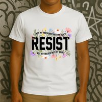 Floral Resist Not My President Antitrump T-Shirt