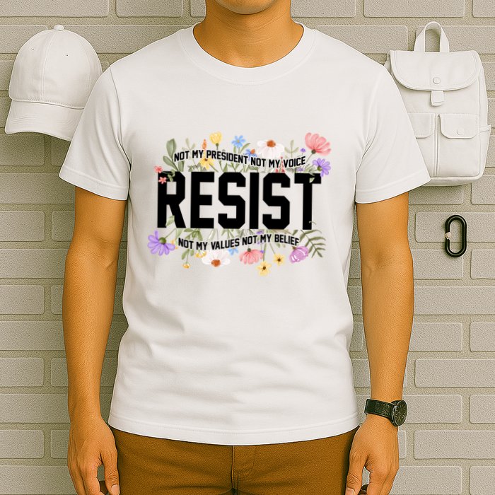 Floral Resist Not My President Antitrump T-Shirt