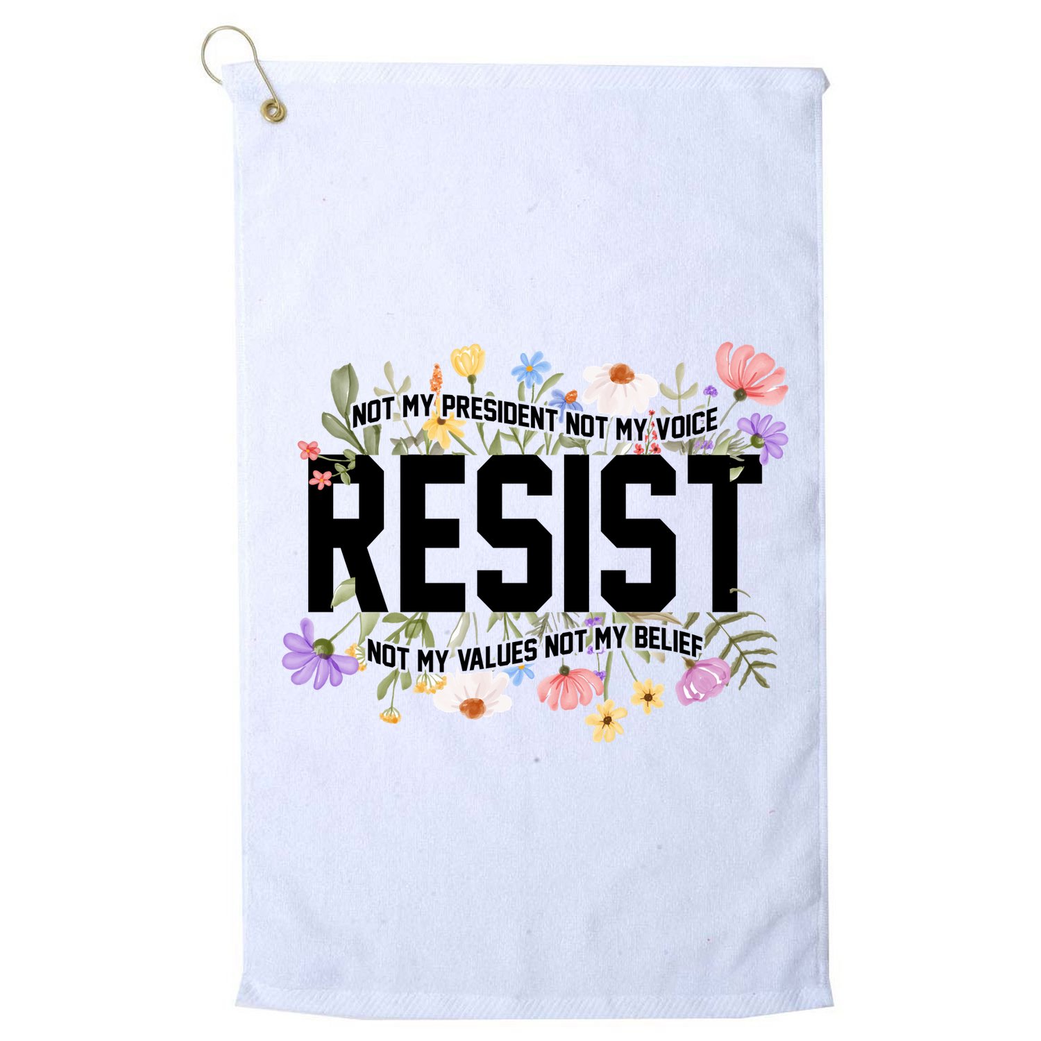 Floral Resist Not My President Antitrump Golf Towel
