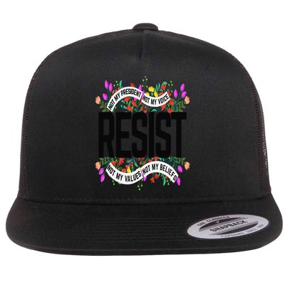 Floral Resist Not My President Not My Voice Not My Values Flat Bill Trucker Hat