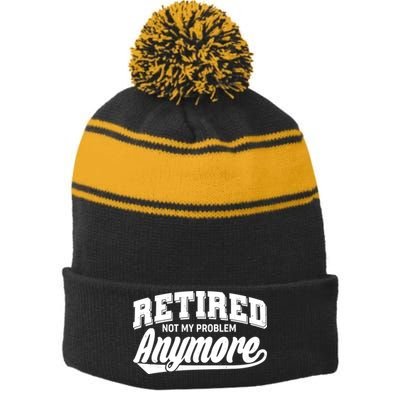 Funny Retired Not My Problem Anymore Stripe Pom Pom Beanie