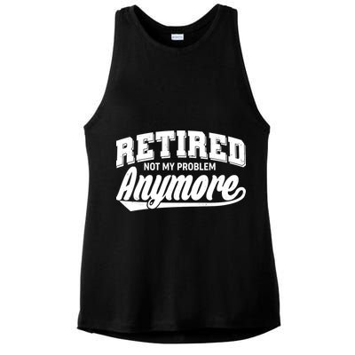 Funny Retired Not My Problem Anymore Ladies PosiCharge Tri-Blend Wicking Tank