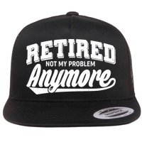 Funny Retired Not My Problem Anymore Flatbill Hat