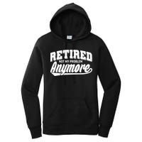 Funny Retired Not My Problem Anymore Women's Pullover Hoodie