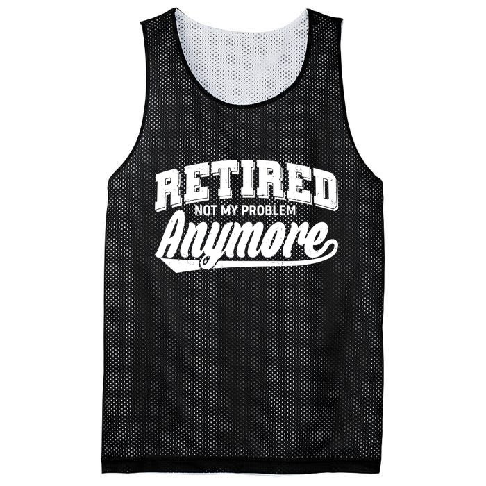 Funny Retired Not My Problem Anymore Mesh Reversible Basketball Jersey Tank