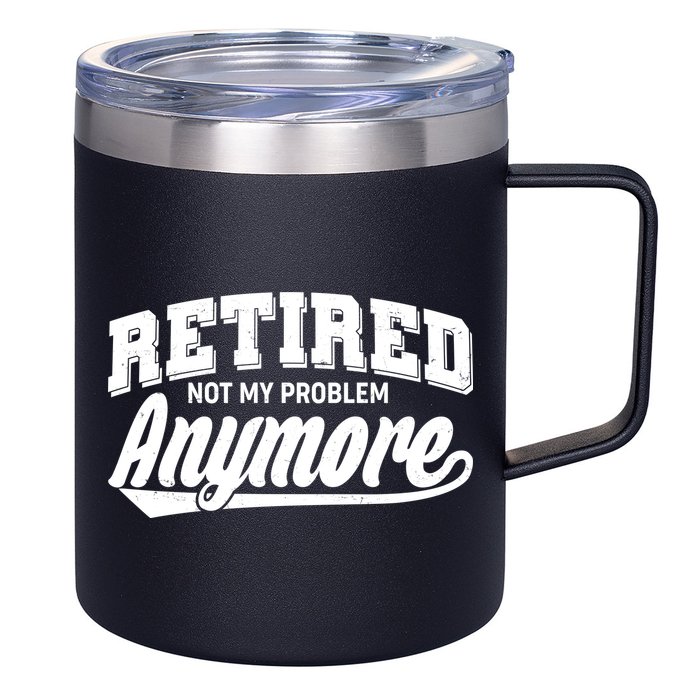Funny Retired Not My Problem Anymore 12oz Stainless Steel Coffee Mug