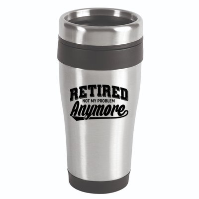 Funny Retired Not My Problem Anymore 16oz Travel Tumbler
