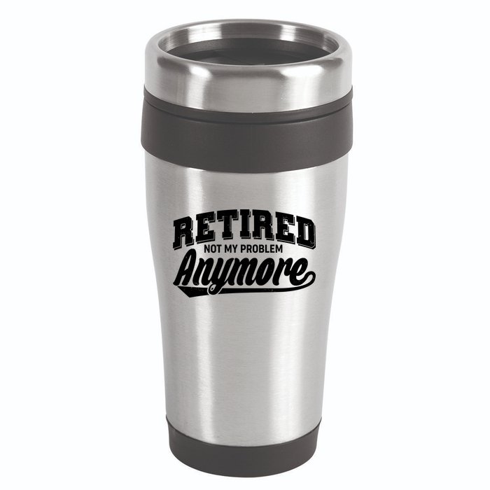 Funny Retired Not My Problem Anymore 16oz Travel Tumbler