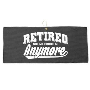 Funny Retired Not My Problem Anymore Large Microfiber Waffle Golf Towel