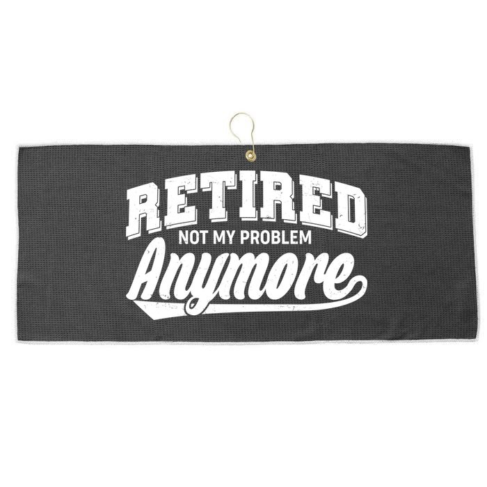 Funny Retired Not My Problem Anymore Large Microfiber Waffle Golf Towel