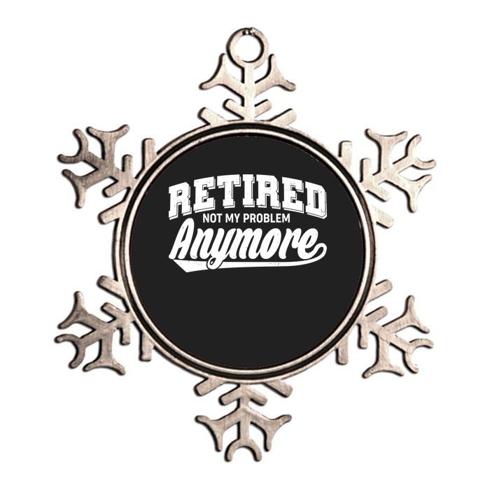 Funny Retired Not My Problem Anymore Metallic Star Ornament