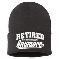 Funny Retired Not My Problem Anymore Sustainable Knit Beanie
