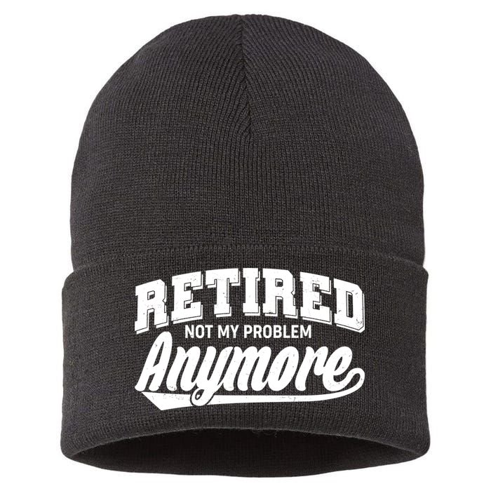 Funny Retired Not My Problem Anymore Sustainable Knit Beanie