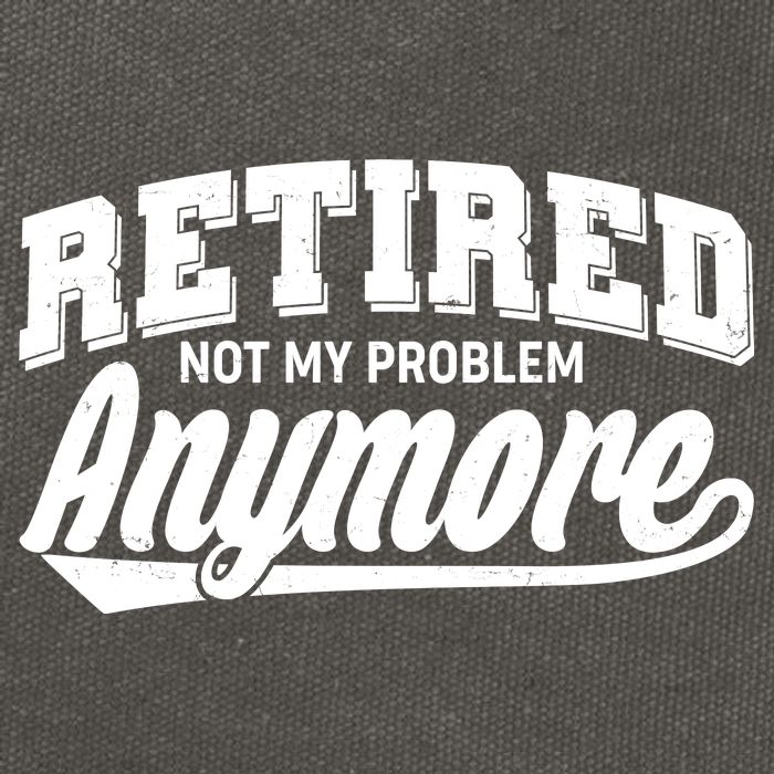 Funny Retired Not My Problem Anymore Cotton Canvas Backpack