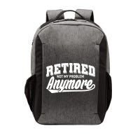 Funny Retired Not My Problem Anymore Vector Backpack