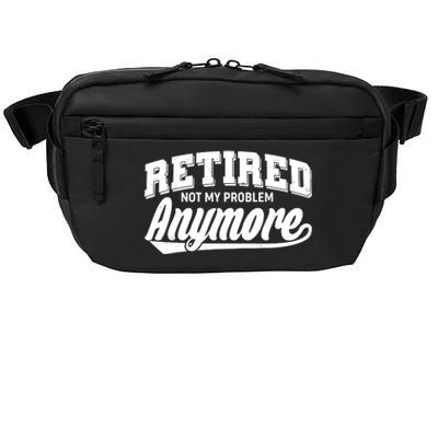 Funny Retired Not My Problem Anymore Crossbody Pack