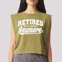 Funny Retired Not My Problem Anymore Garment-Dyed Women's Muscle Tee