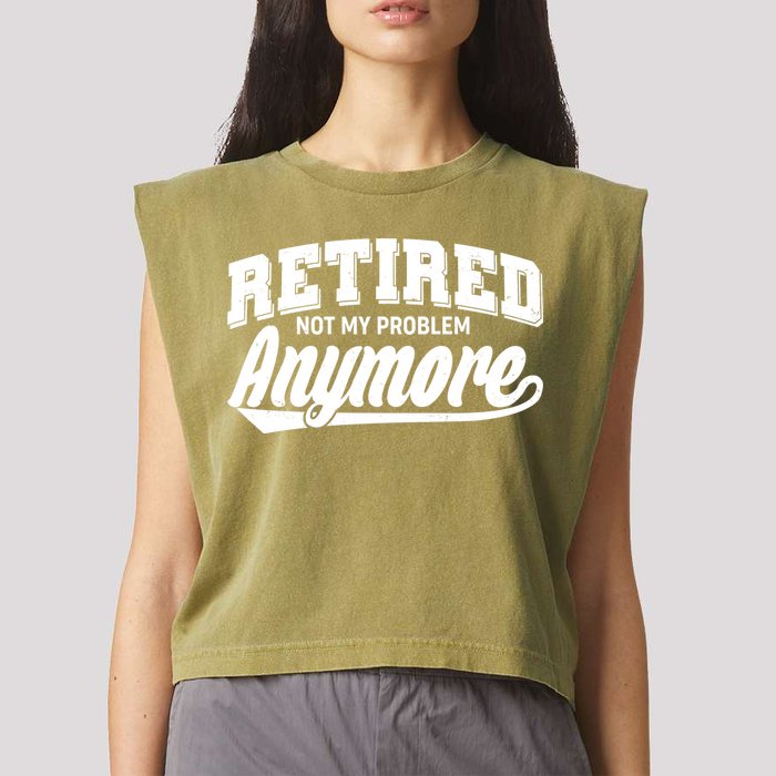 Funny Retired Not My Problem Anymore Garment-Dyed Women's Muscle Tee
