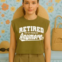 Funny Retired Not My Problem Anymore Garment-Dyed Women's Muscle Tee