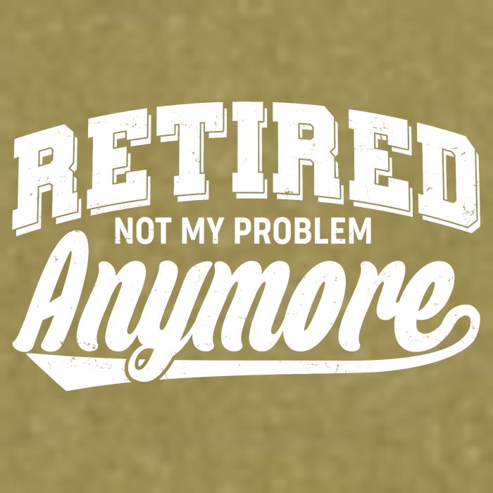 Funny Retired Not My Problem Anymore Garment-Dyed Women's Muscle Tee