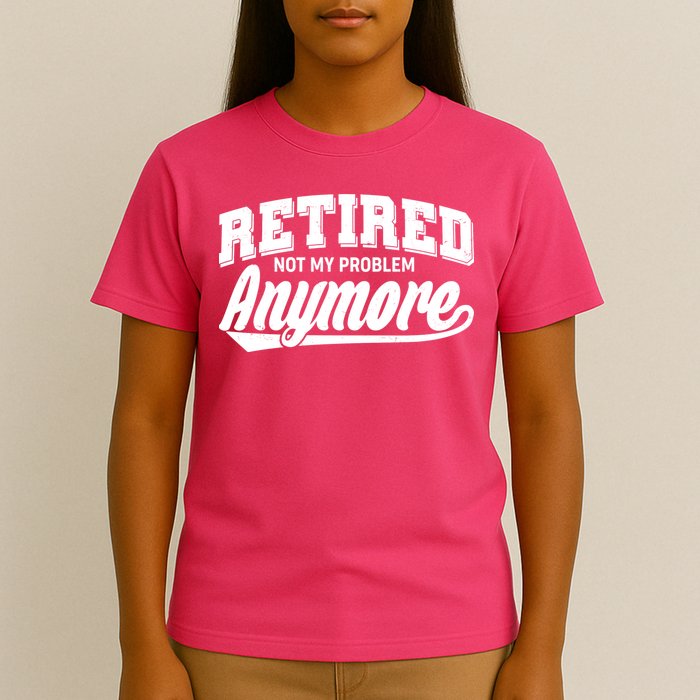 Funny Retired Not My Problem Anymore T-Shirt