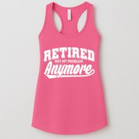 Funny Retired Not My Problem Anymore Womens Tank Top