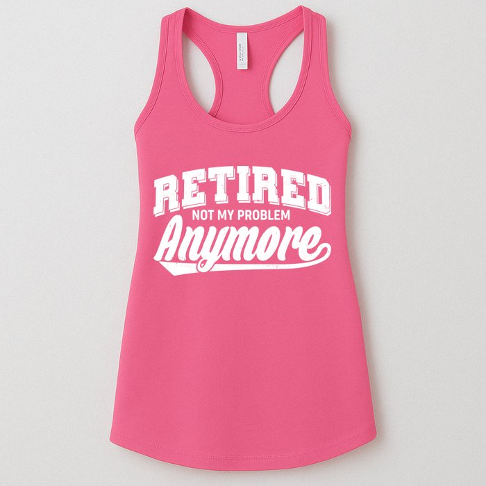 Funny Retired Not My Problem Anymore Womens Tank Top