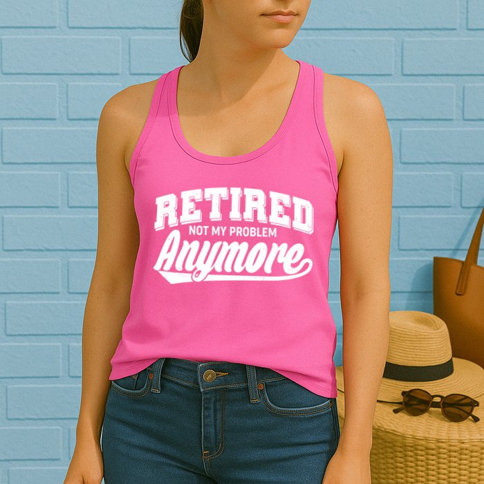 Funny Retired Not My Problem Anymore Womens Tank Top