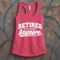 Funny Retired Not My Problem Anymore Womens Tank Top