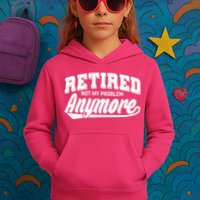 Funny Retired Not My Problem Anymore Kids Hoodie