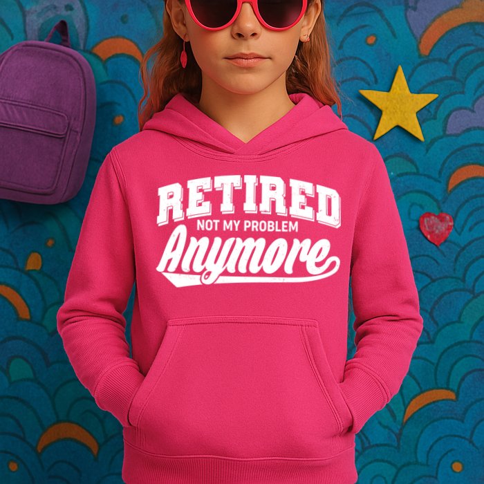 Funny Retired Not My Problem Anymore Kids Hoodie