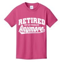 Funny Retired Not My Problem Anymore Kids T-Shirt