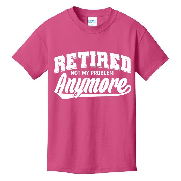 Funny Retired Not My Problem Anymore Kids T-Shirt