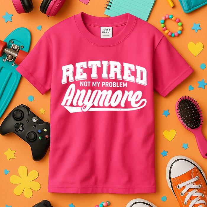 Funny Retired Not My Problem Anymore Kids T-Shirt