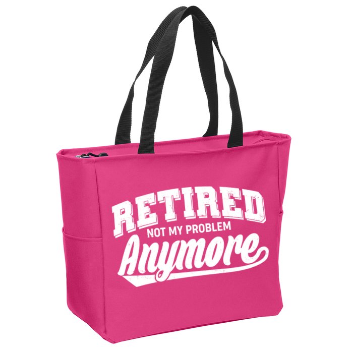 Funny Retired Not My Problem Anymore Zip Tote Bag