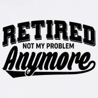 Funny Retired Not My Problem Anymore Garment-Dyed Sweatshirt