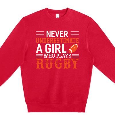 Funny Rugby Never Underestimate A Girl Who Plays Rugby Premium Crewneck Sweatshirt