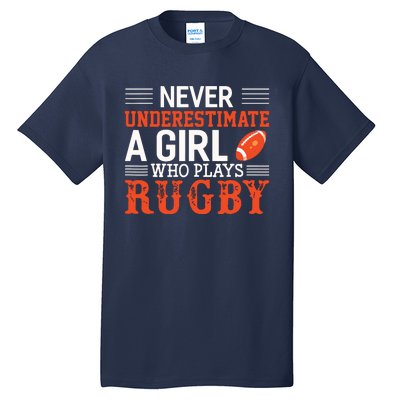 Funny Rugby Never Underestimate A Girl Who Plays Rugby Tall T-Shirt